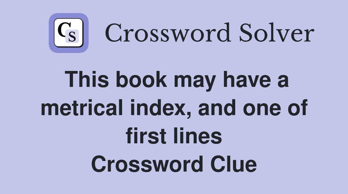 This book may have a metrical index, and one of first lines Crossword